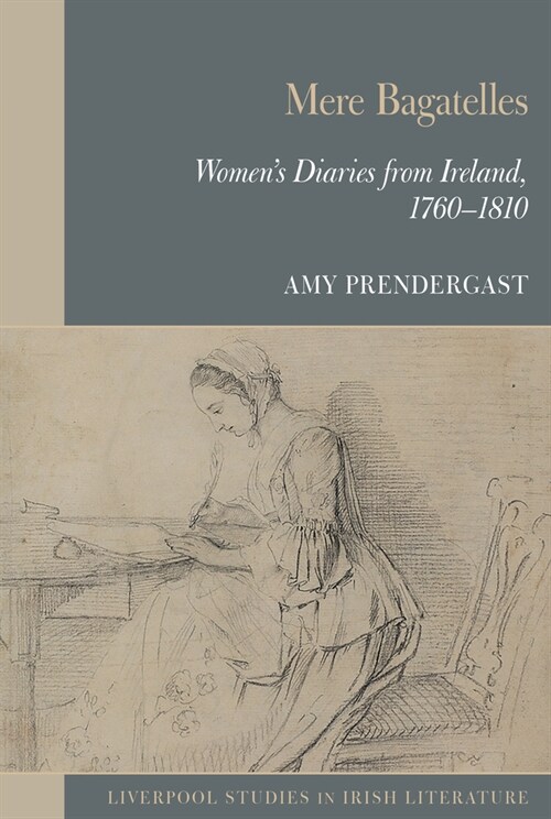Mere Bagatelles: Womens Diaries from Ireland, 1760–1810 (Paperback)