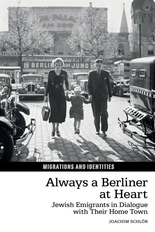 Always a Berliner at Heart : Jewish Emigrants in Dialogue with Their Home Town (Hardcover)