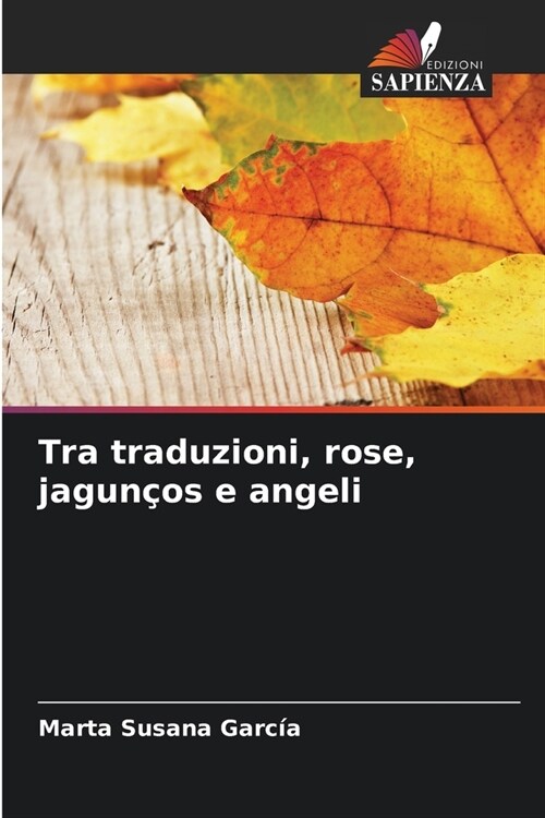 Tra traduzioni, rose, jagun?s e angeli (Paperback)