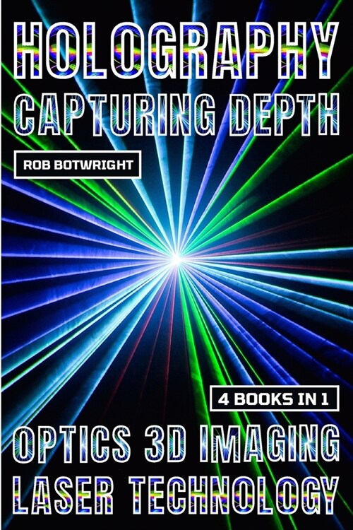 Holography: Capturing Depth (Paperback)