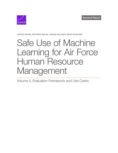 Safe Use of Machine Learning for Air Force Human Resource Management: Evaluation Framework and Use Cases, Volume 4 (Paperback)
