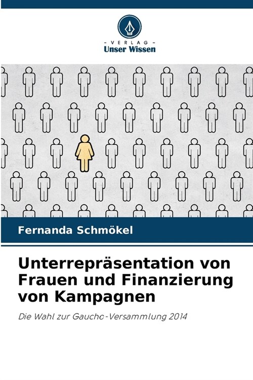 Unterrepr?entation von Frauen und Finanzierung von Kampagnen (Paperback)