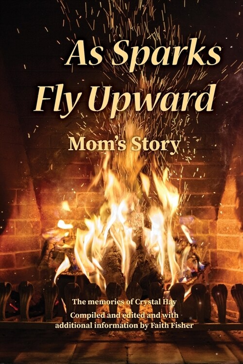 As Sparks Fly Upward: Moms Story (Paperback)