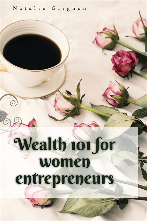 Wealth 101 for women entrepreneurs (Paperback)