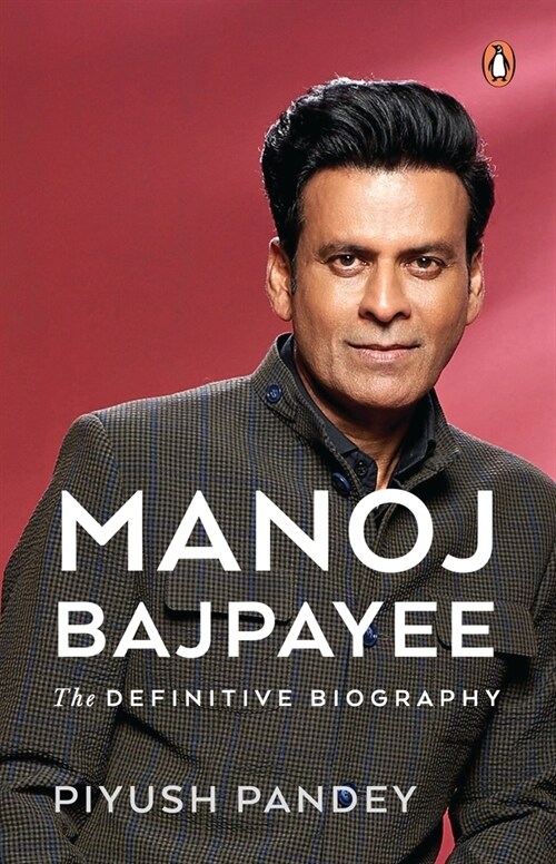 Manoj Bajpayee: The Definitive Biography (Paperback)
