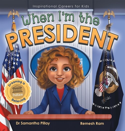 When Im the President: Dreaming is Believing: Politics (Hardcover)