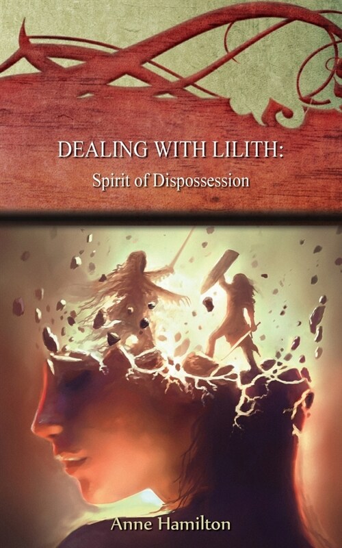 Dealing with Lilith: Spirit of Dispossession: Strategies for the Threshold #10 (Paperback)