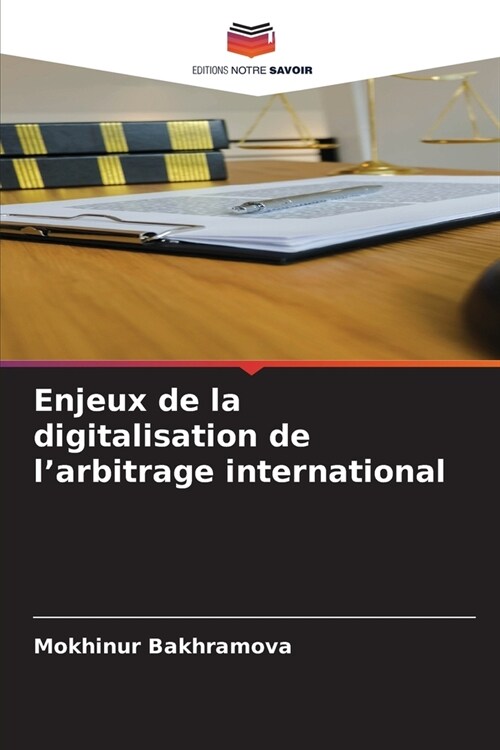 Enjeux de la digitalisation de larbitrage international (Paperback)