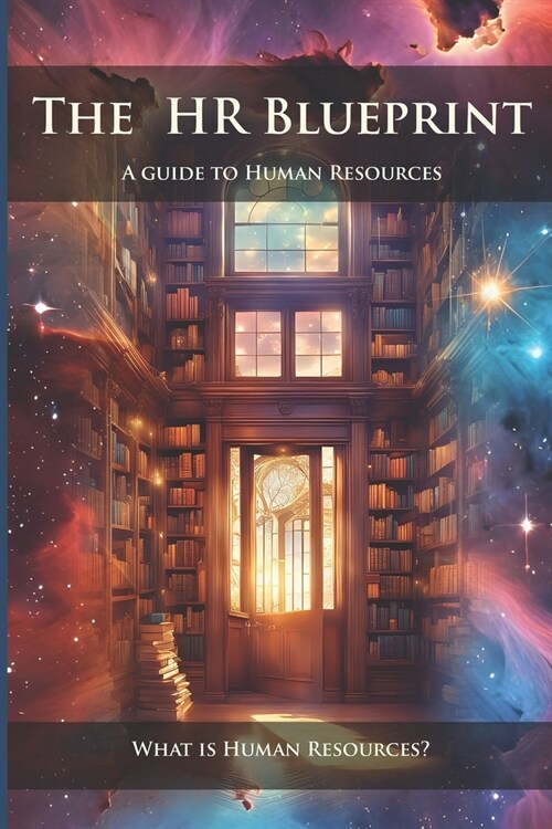 The HR Blueprint: A Guide To Human Resources: What is Human Resources? (Paperback)