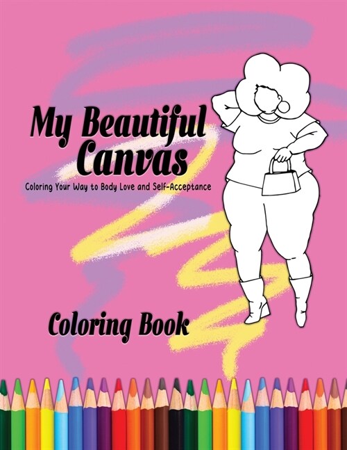 My Beautiful Canvas: Coloring Your Way to Body Love and Self-Acceptance (Paperback)