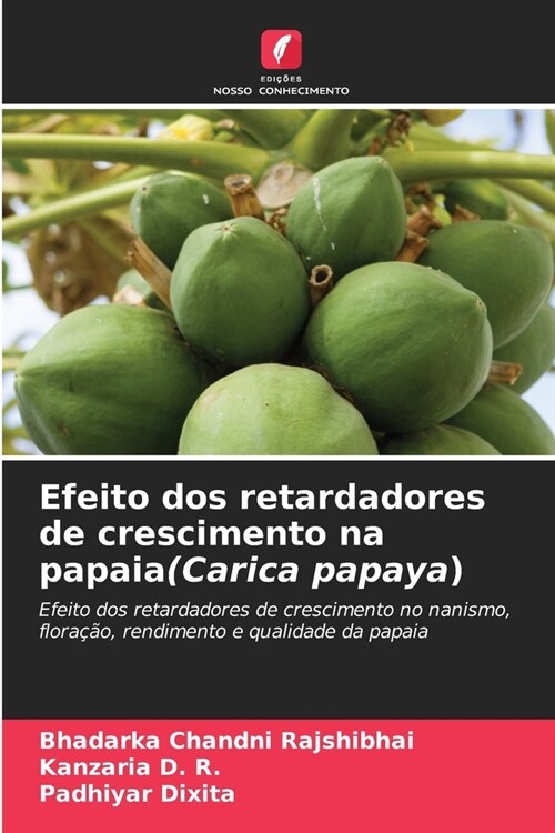 Efeito dos retardadores de crescimento na papaia(Carica papaya) (Paperback)