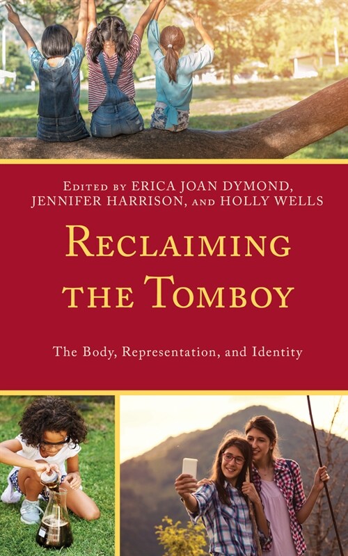 Reclaiming the Tomboy: The Body, Representation, and Identity (Paperback)