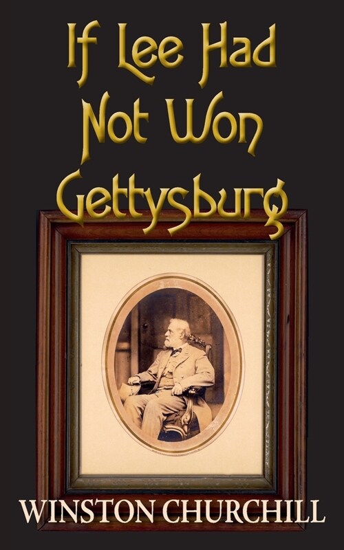 If Lee Had Not Won Gettysburg (Paperback)