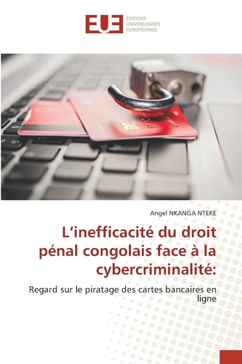 Linefficacit?du droit p?al congolais face ?la cybercriminalit? (Paperback)