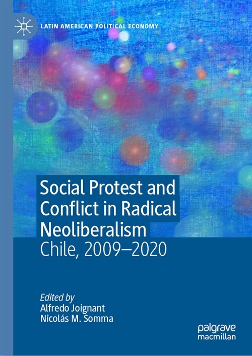 Social Protest and Conflict in Radical Neoliberalism: Chile, 2008-2020 (Hardcover, 2024)
