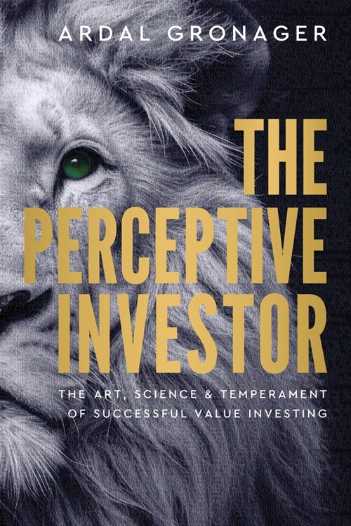 The Perceptive Investor : The Art, Science & Temperament of Successful Value Investing (Hardcover)