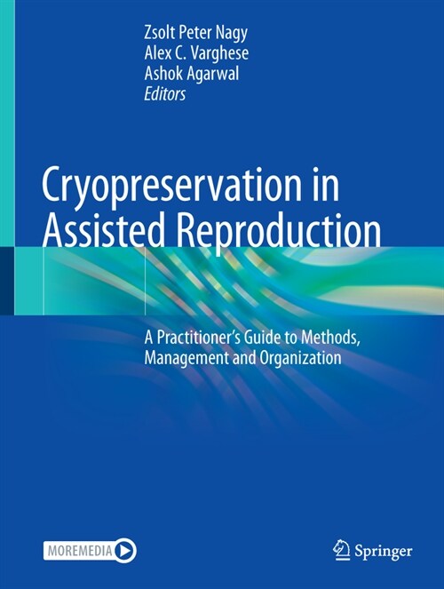 Cryopreservation in Assisted Reproduction: A Practitioners Guide to Methods, Management and Organization (Hardcover, 2024)