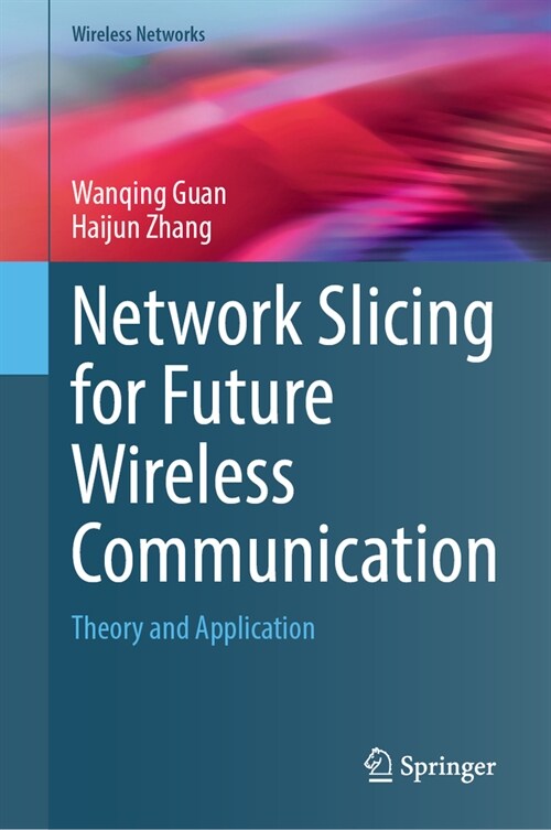 Network Slicing for Future Wireless Communication: Theory and Application (Hardcover, 2024)