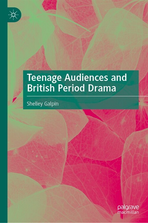 Teenage Audiences and British Period Drama (Hardcover, 2024)