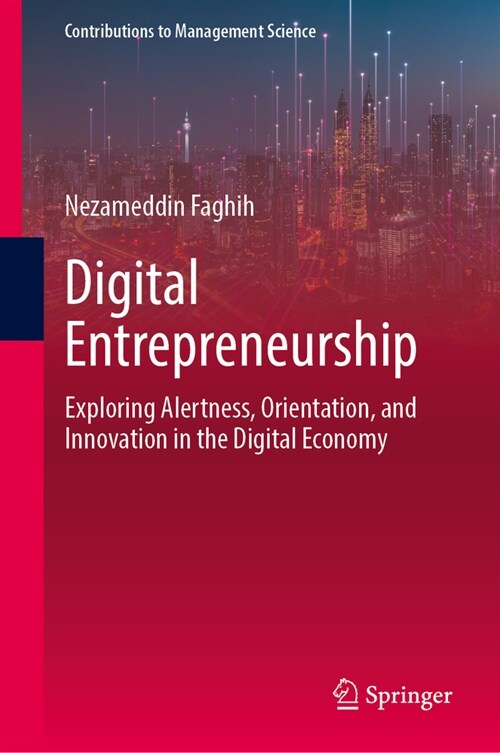 Digital Entrepreneurship: Exploring Alertness, Orientation, and Innovation in the Digital Economy (Hardcover, 2024)