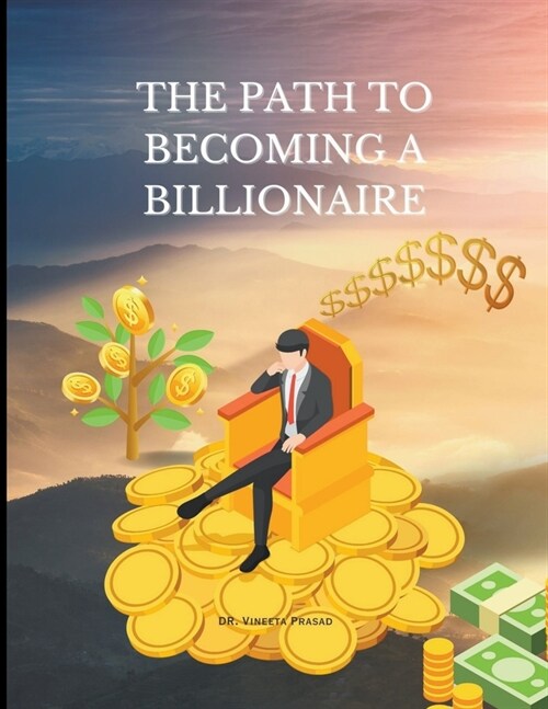 The Path to Becoming a Billionaire (Paperback)