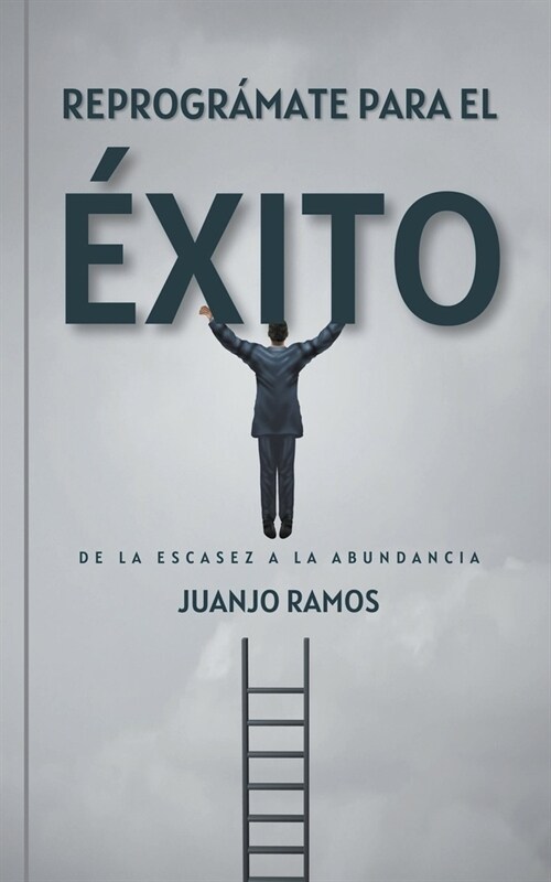 Reprogr?ate para el ?ito: de la escasez a la abundancia (Paperback)