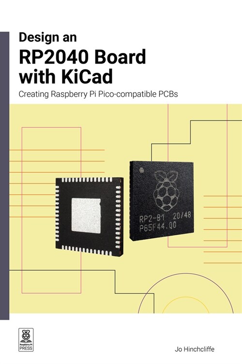 Design an RP2040 Board with KiCad : Creating Raspberry Pi Pico-compatible PCBs (Paperback)