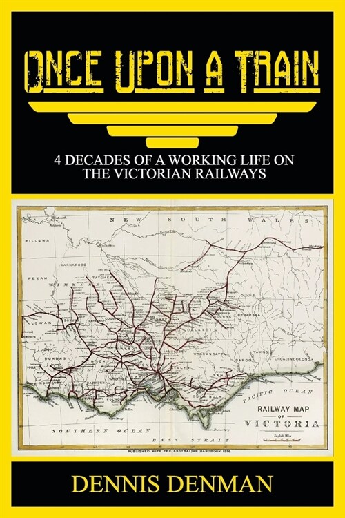 Once Upon A Train: 4 Decades of a Working Life on the Victorian Railways (Paperback)