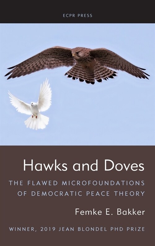 Hawks and Doves: The Flawed Microfoundations of Democratic Peace Theory (Hardcover)