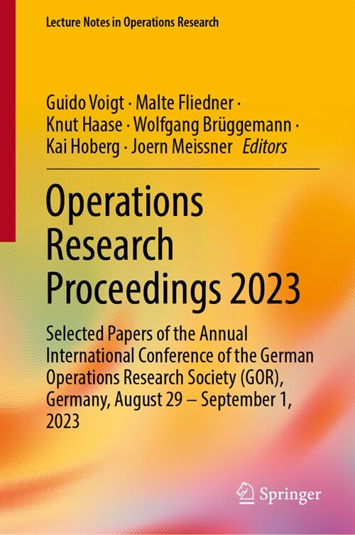 Operations Research Proceedings 2023: Selected Papers of the Annual International Conference of the German Operations Research Society (Gor), Germany, (Hardcover, 2024)