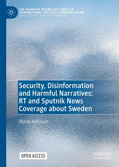 Security, Disinformation and Harmful Narratives: Rt and Sputnik News Coverage about Sweden (Hardcover, 2024)