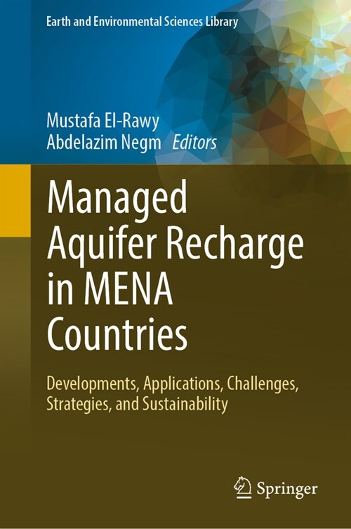 Managed Aquifer Recharge in Mena Countries: Developments, Applications, Challenges, Strategies, and Sustainability (Hardcover, 2024)