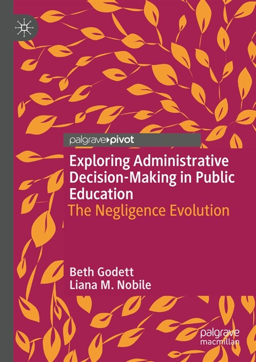 Exploring Administrative Decision-Making in Public Education: The Negligence Evolution (Hardcover, 2024)