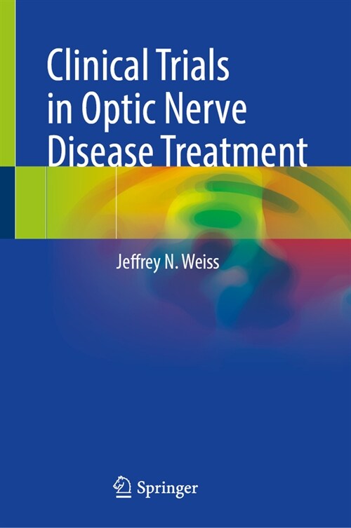 Clinical Trials in Optic Nerve Disease Treatment (Hardcover, 2025)