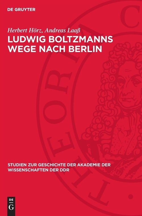 Ludwig Boltzmanns Wege Nach Berlin: Ein Kapitel ?terreichisch-Deutscher Wissenschaftsbeziehungen (Hardcover, Reprint 2024)