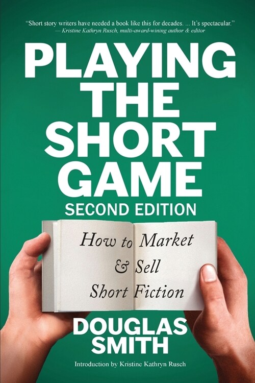 Playing the Short Game: How to Market & Sell Short Fiction (2nd edition) (Paperback, 2)