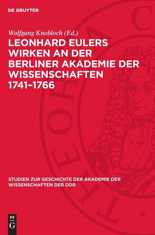 Leonhard Eulers Wirken an Der Berliner Akademie Der Wissenschaften 1741-1766: Spezialinventar. Regesten Der Euler-Dokumente Aus Dem Zentralen Archiv D (Hardcover, Dieser Titel Wu)