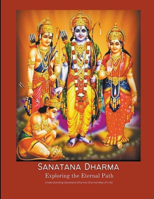 Sanatana Dharma Exploring the Eternal Path Understanding Sanatana Dharma (Eternal Way of Life) (Paperback)