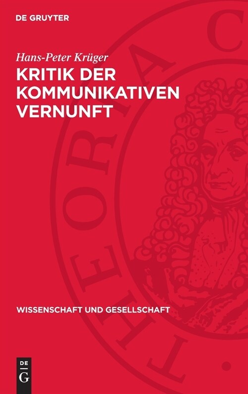 Kritik Der Kommunikativen Vernunft: Kommunikationsorientierte Wissenschaftsforschung Im Streit Mit Sohn-Rethel, Toulmin Und Habermas (Hardcover, Reprint 2024)