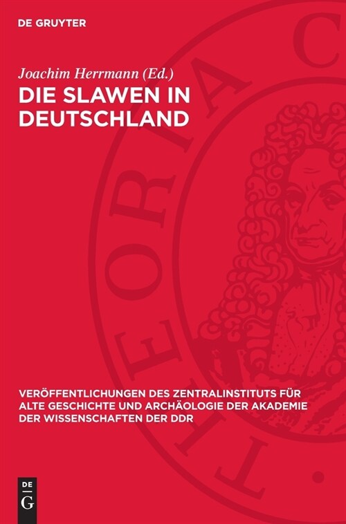 Die Slawen in Deutschland: Geschichte Und Kultur Der Slawischen St?me Westlich Von Oder Und Nei? Vom 6. Bis 12. Jahrhundert (Hardcover, Reprint 2024)