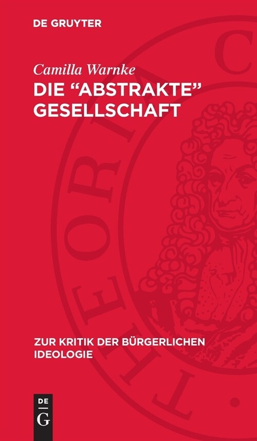 Die Abstrakte Gesellschaft: Systemwissenschaften ALS Heilsbotschaft in Den Gesellschaftsmodellen Parsons, Dahrendorfs Und Luhmanns (Hardcover, Reprint 2024)