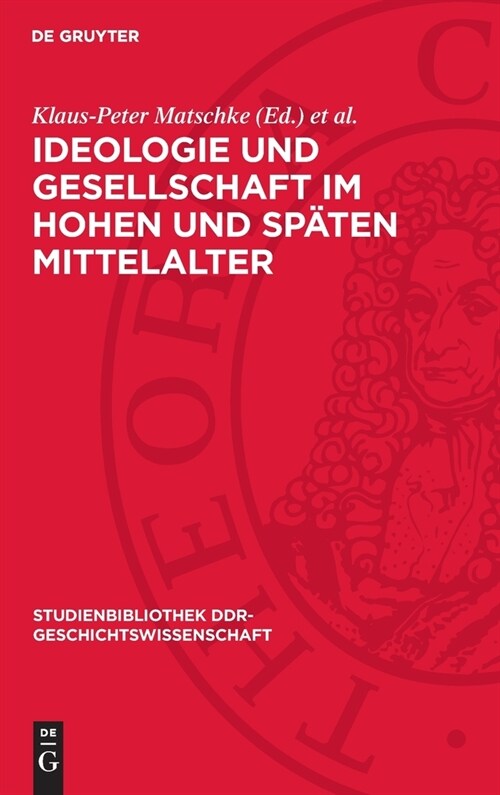 Ideologie Und Gesellschaft Im Hohen Und Sp?en Mittelalter (Hardcover, Reprint 2024)