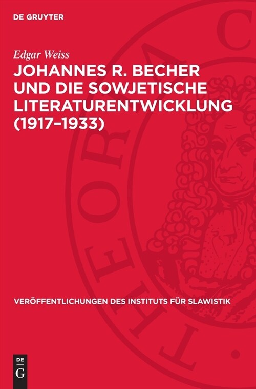 Johannes R. Becher Und Die Sowjetische Literaturentwicklung (1917-1933) (Hardcover, Reprint 2024)