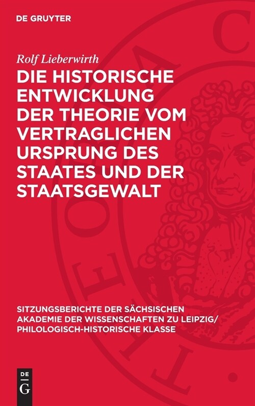 Die Historische Entwicklung Der Theorie Vom Vertraglichen Ursprung Des Staates Und Der Staatsgewalt (Hardcover, Reprint 2024)