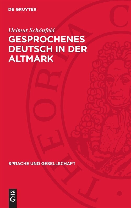 Gesprochenes Deutsch in Der Altmark: Untersuchungen Und Texte Zur Sprachschichtung Und Zur Sprachlichen Interferenz (Hardcover, Reprint 2024)