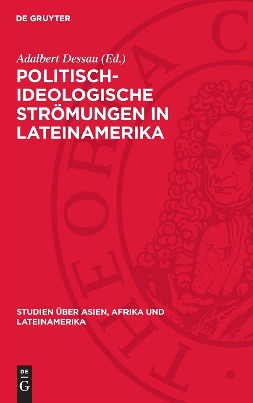 Politisch-Ideologische Str?ungen in Lateinamerika: Historische Traditionen Und Aktuelle Bedeutung (Hardcover, Reprint 2024)