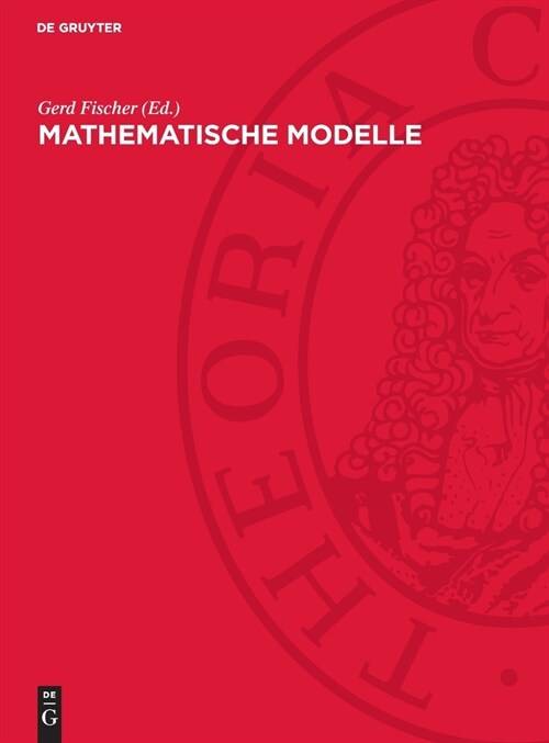 Mathematische Modelle: Aus Den Sammlungen Von Universit?en Und Museen (Hardcover, Reprint 2024)