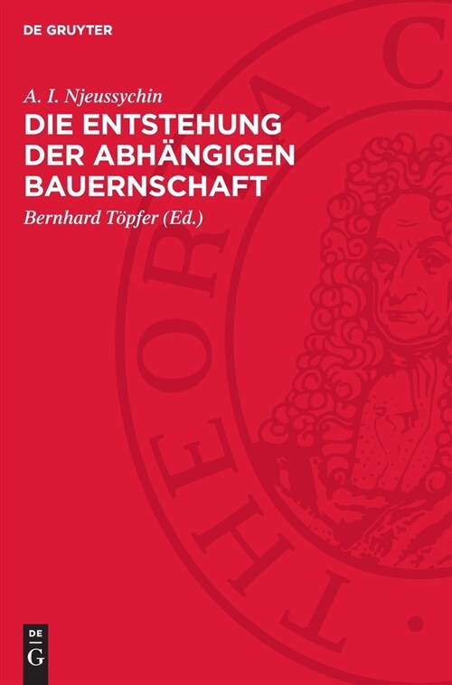 Die Entstehung Der Abh?gigen Bauernschaft: ALS Klasse Der Fr?feudalen Gesellschaft in Westeuropa Vom 6. Bis 8. Jahrhundert (Hardcover, Reprint 2024)