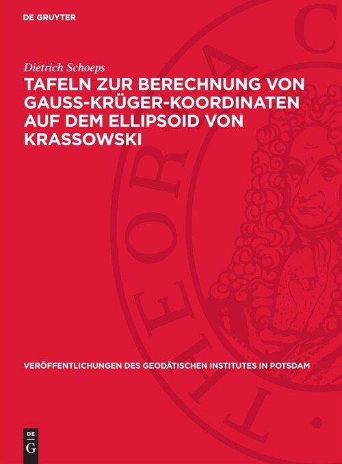 Tafeln Zur Berechnung Von Gauss-Kr?er-Koordinaten Auf Dem Ellipsoid Von Krassowski (Hardcover, Reprint 2024)