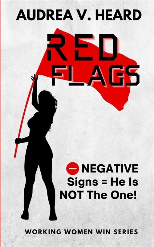 Red Flags: Negative Signs He Is Not The One (Paperback)